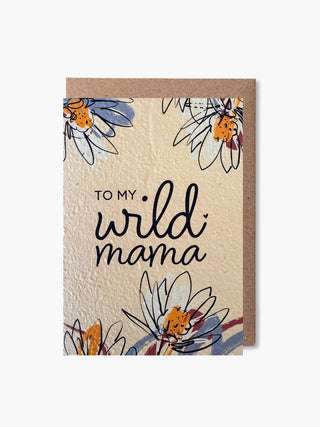 To my wild mama